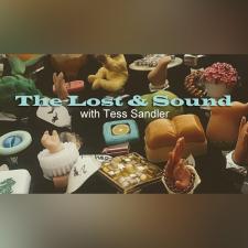 The Lost &amp; Sound with Tess Sandler