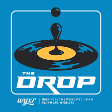 The Drop - WYXR&#039;s Weekday Morning Show