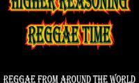 Higher Reasoning Reggae Time