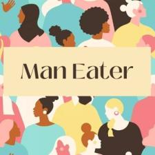 Man Eater: every month is women&#039;s history month