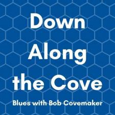 Down Along The Cove (Blues With Bob Covemaker)
