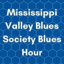 Mississippi Valley Blues Society Blues Hour