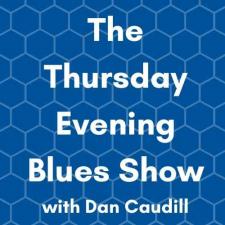 The Thursday Evening Blues Show With Dan Caudill