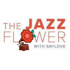 The Jazz Flower with Saylove