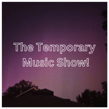 The Temporary Music Show!